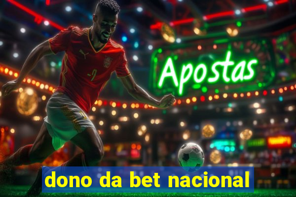 dono da bet nacional
